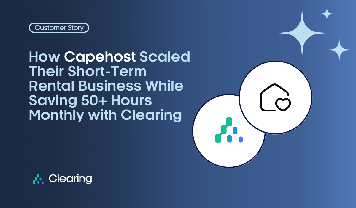 How Capehost Scaled Their Short-Term Rental Business While Saving 50+ Hours Monthly with Clearing