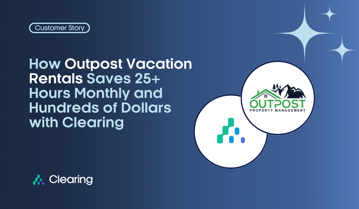 How Outpost Vacation Rentals Saves 25+ Hours Monthly and Hundreds of Dollars with Clearing