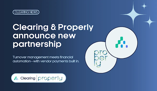 Clearing Partners with Properly for Smarter Turnover, Maintenance and Vendor Payment Management
