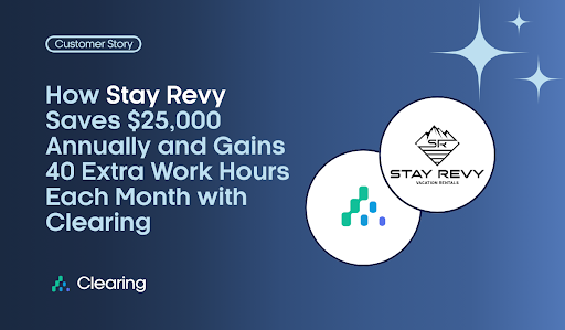 How Stay Revy Saves $25,000 Annually and Gains 40 Extra Work Hours Each Month with Clearing