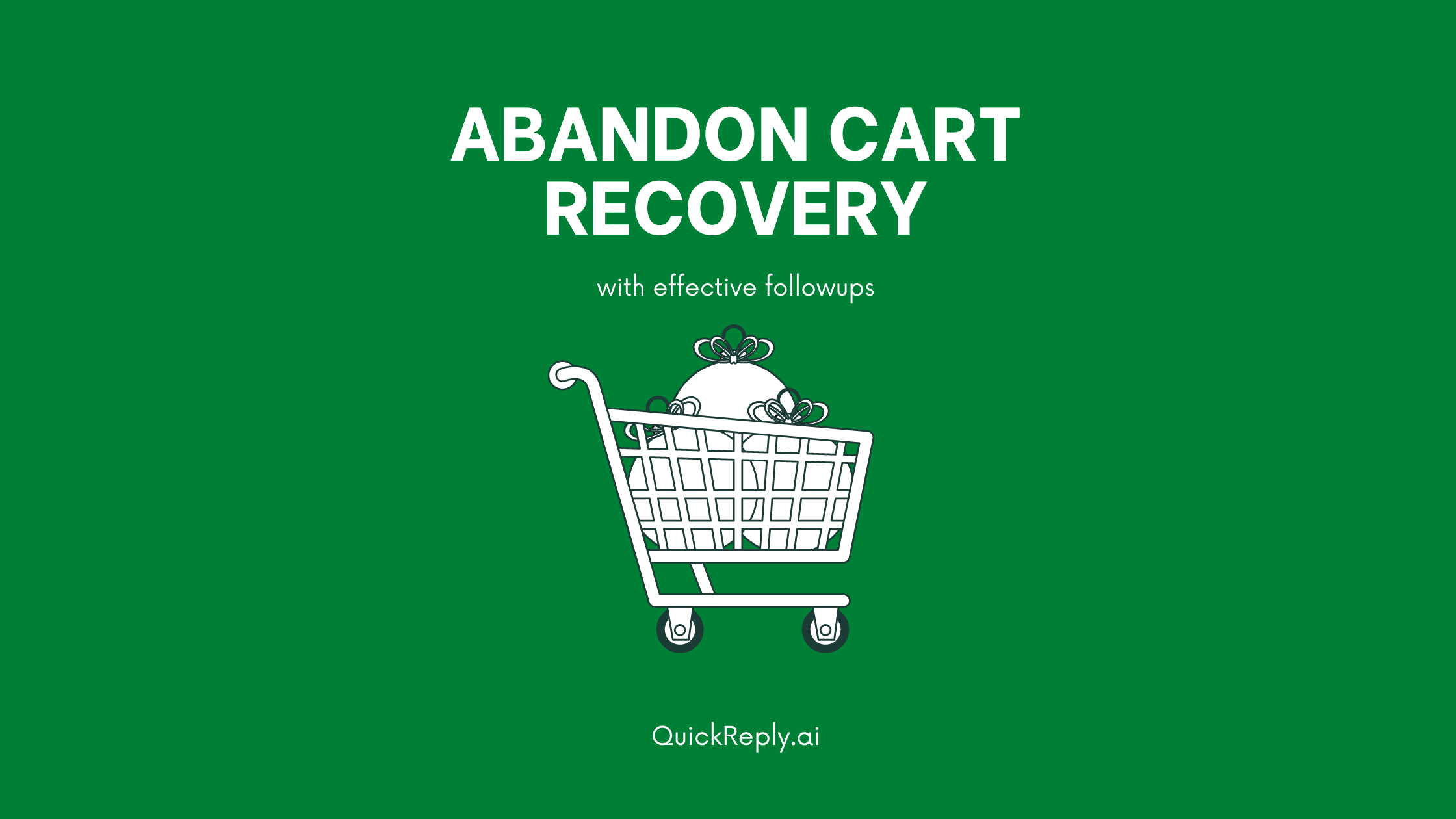 Recover Abandoned Carts with Effective Followups