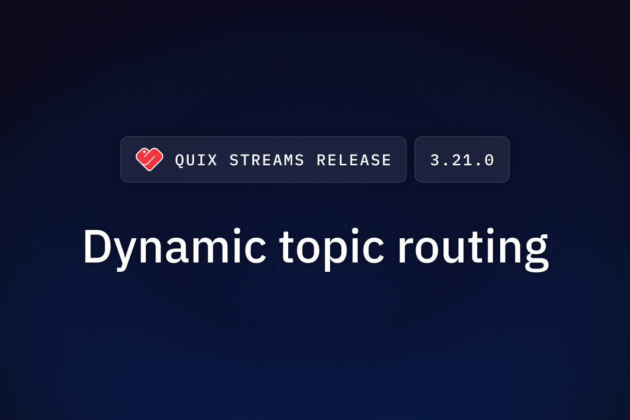 Quix Streams logo, the release number which is 3.21.0 and the words 'Dynamic topic routing'