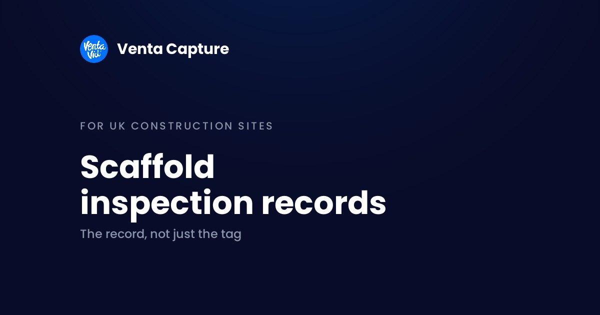 Scaffold inspection record kept with guided photo capture for UK construction sites