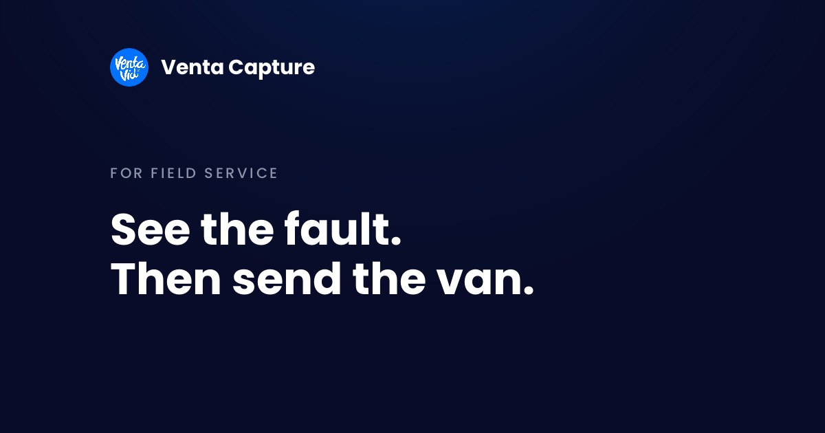 Guided video capture for field service: see the fault before you send the van