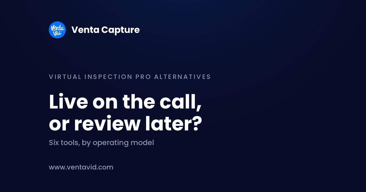 Virtual Inspection Pro alternatives compared by operating model: live remote support, inspector app, or link-based self-serve capture