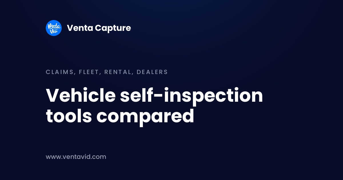 Vehicle self-inspection tools compared by model: a link to the customer's phone, an inspection embedded in your own app, or photos to an automated estimate
