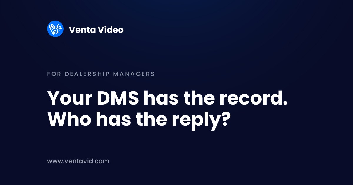 Venta Video banner for dealership managers on the dealer management system: your DMS has the record, who has the reply