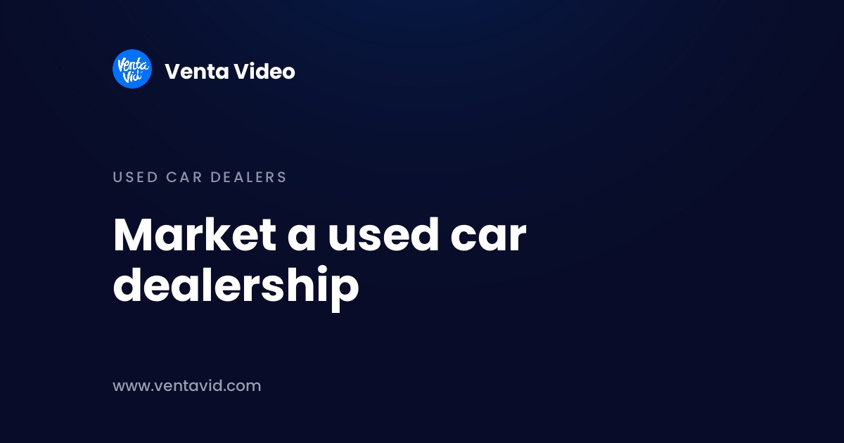How to market a used car dealership: a plan for independent dealers