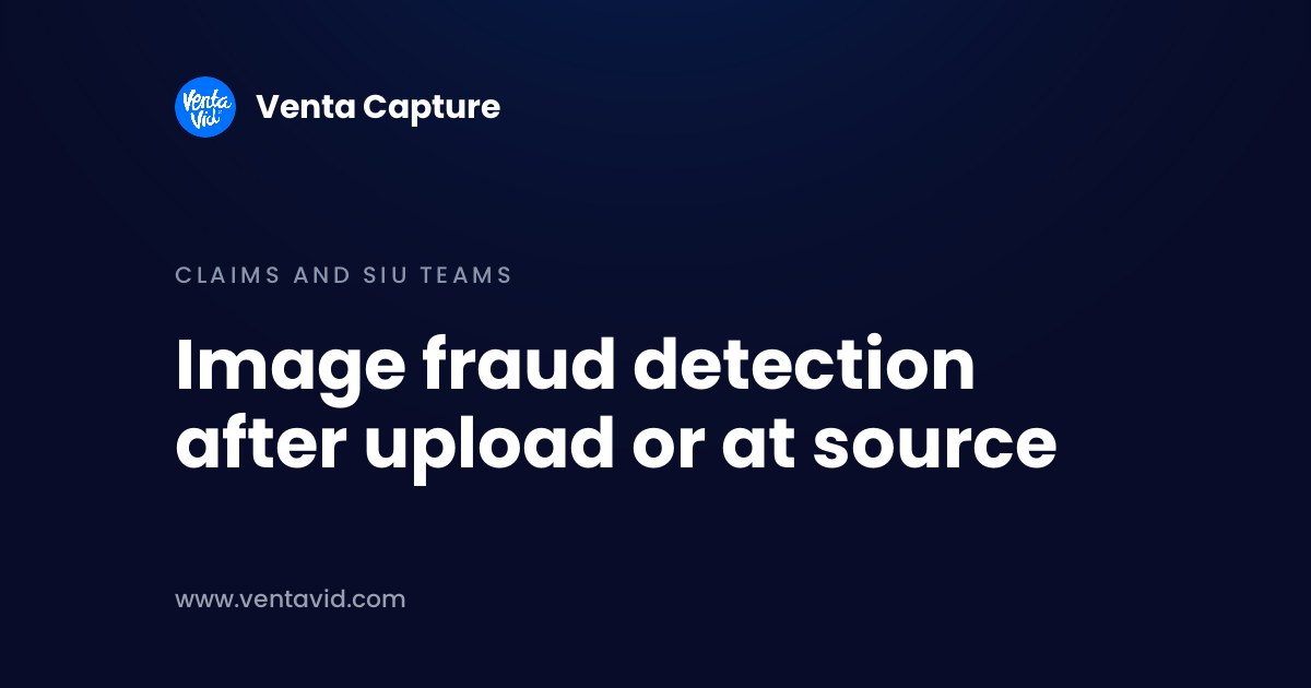 Insurance image fraud detection compared: forensic checks after upload versus capturing claim photos at the source