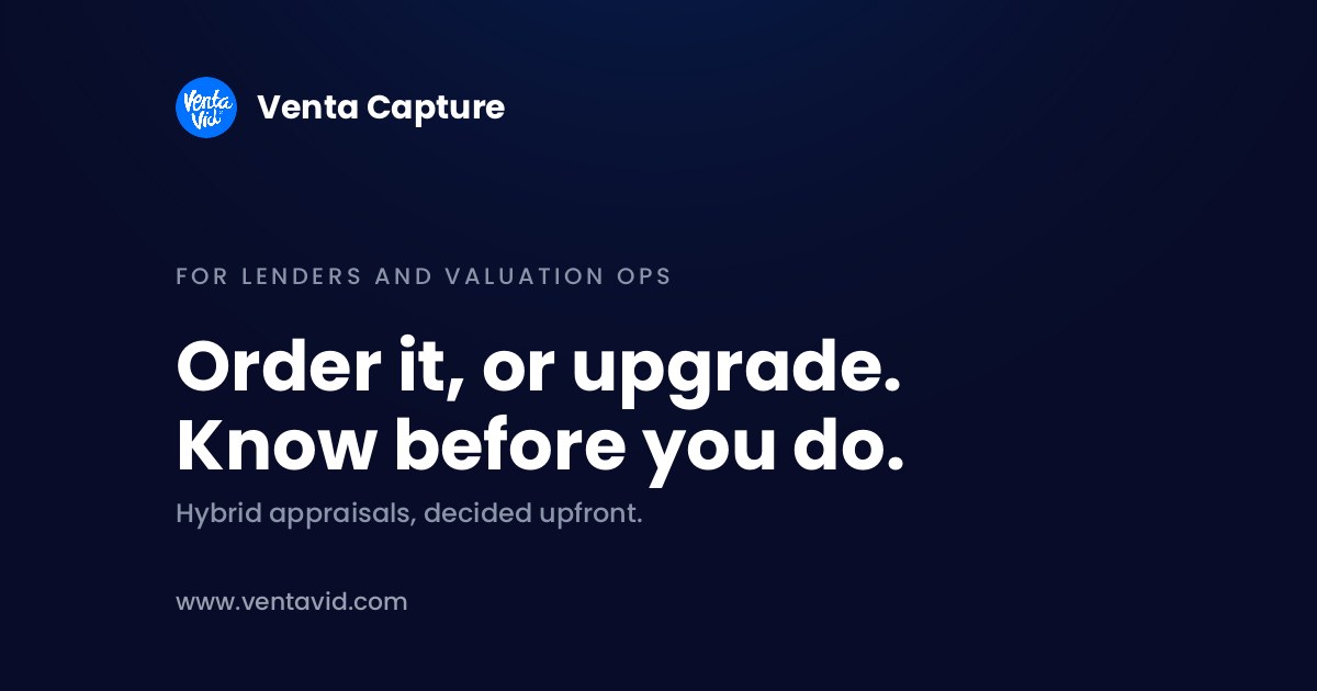 Hybrid appraisal decision guide for lenders: order a hybrid or upgrade to a full appraisal