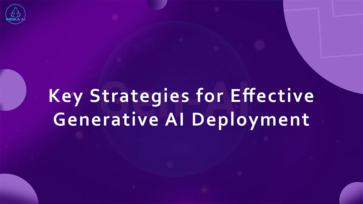 Key Strategies for Effective Generative AI Deployment