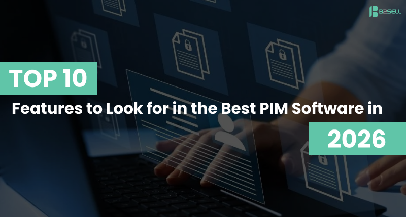 Discover the top 10 PIM software features for 2026 to boost product data accuracy, efficiency & sales. Learn how B2Sell PIM can power your business.