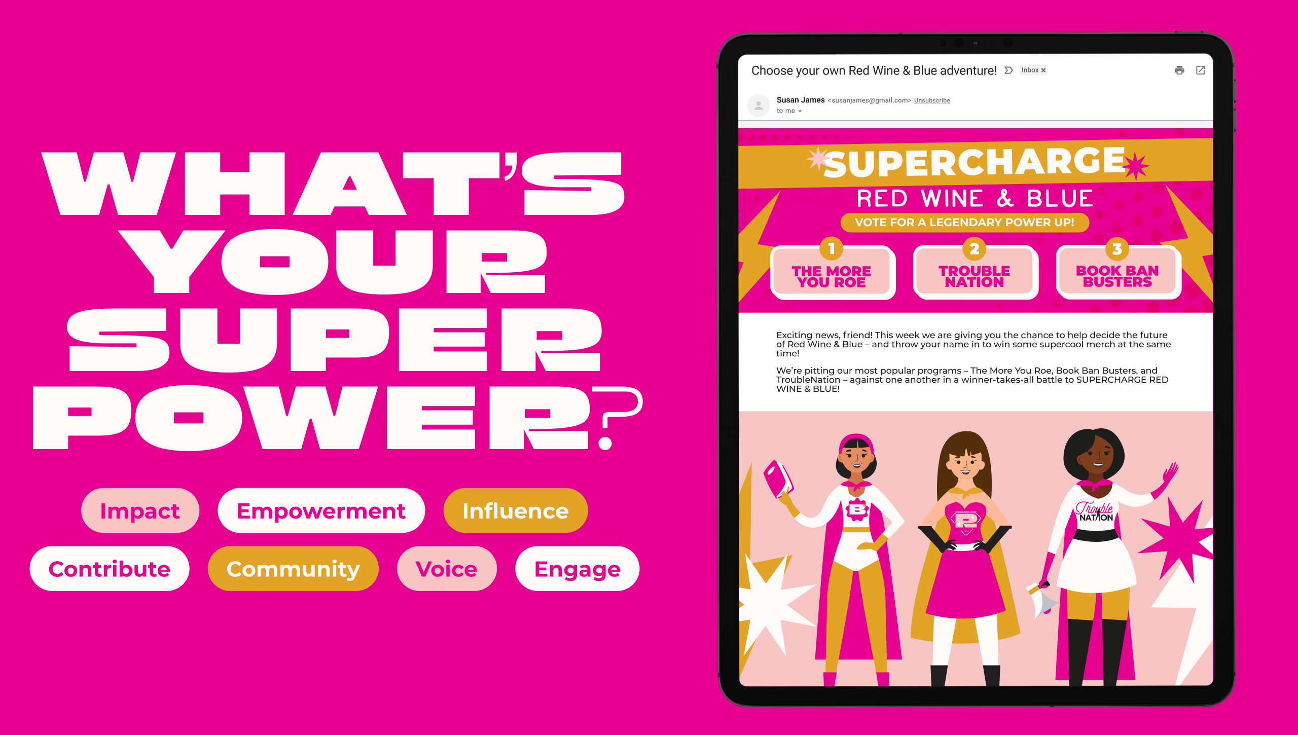 A promotional graphic for the 'What's Your Superpower?' campaign. The background is bright magenta with large, bold white text at the top that reads 'What's Your Superpower?'. Below, various words such as 'Impact', 'Empowerment', 'Influence', 'Contribute', 'Community', 'Voice', and 'Engage' are displayed in colorful speech bubbles. At the bottom, there is an image of a tablet screen showing an email titled 'Choose your own Red Wine & Blue adventure!' with the text 'Supercharge Red Wine & Blue' and options for voting on different programs. Three illustrated women in superhero costumes are also featured.