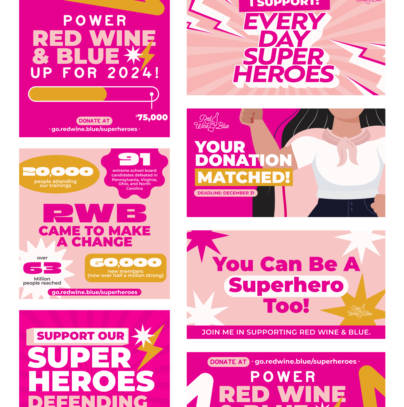 For alt text, it's important to strike a balance between being descriptive enough to convey the essential information and being concise. Here is a more concise version:

"An array of promotional graphics for the Red Wine & Blue 'What's Your Superpower?' campaign. The graphics feature bold colors, superhero-themed elements like stars and lightning bolts, and phrases such as 'Power Red Wine & Blue up for 2024!', 'Your Donation Matched!', 'You Can Be a Superhero Too!', and 'Support Our Superheroes Defending'. Key statistics highlighted include '20,000 people attending our trainings', '91 extreme school board candidates defeated', and '63 million people reached'."