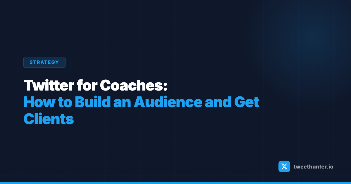 Twitter for Coaches: How to Build an Audience and Get Clients