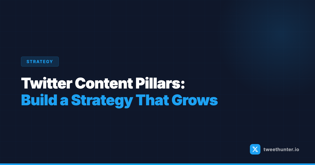 Twitter Content Pillars: How to Build a Strategy That Grows