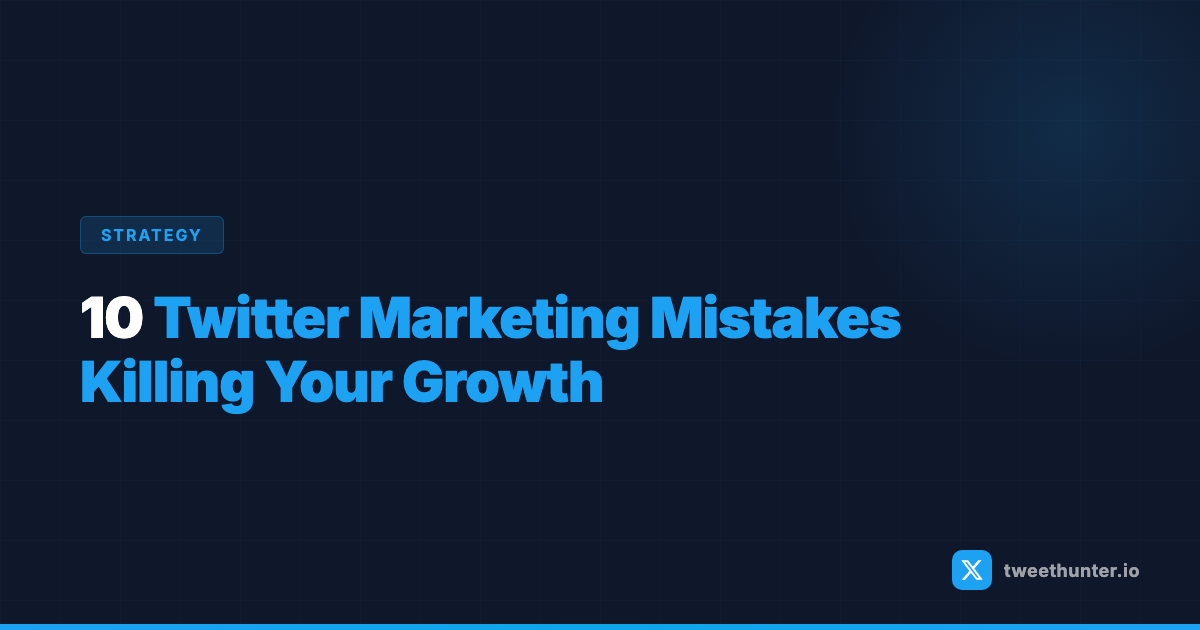 10 Twitter Marketing Mistakes Killing Your Growth (And How to Fix Them)