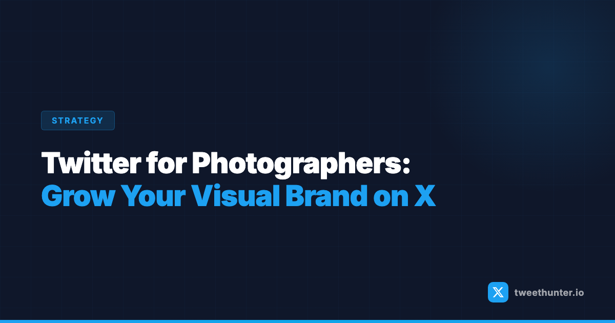 Twitter for Photographers: How to Grow Your Visual Brand on X