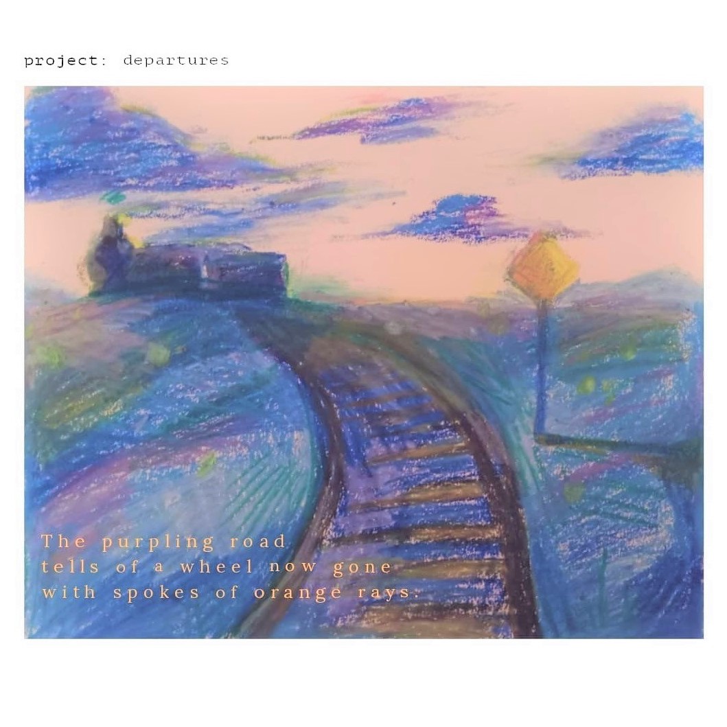 A drawing made using pastels and pencil. It depicts a train that is riding off into the distance during the evening, past a yellow-diamond street sign and galaxy-looking clouds. The train tracks stretch into the distance among hills. There are lines of poetry in orange in the bottom-left corner: "The purpling road/ tells of a wheel now gone/ with spokes of orange rays."