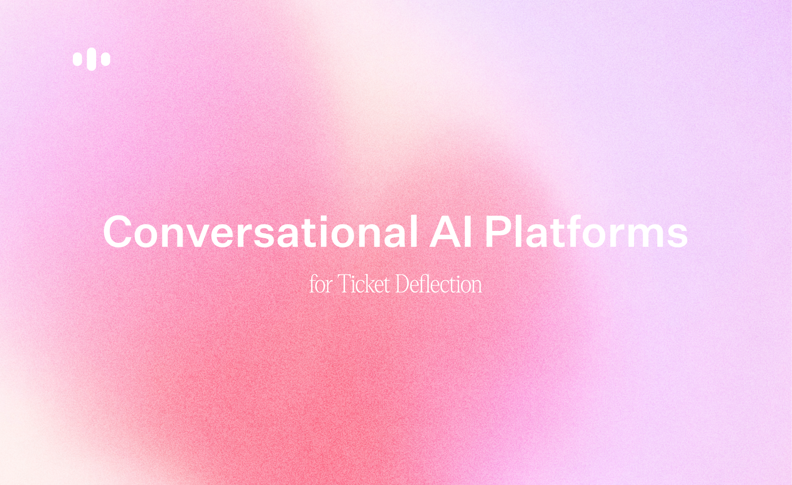 8 Best Conversational AI Platforms for Ticket Deflection in 2026 (Tested and Ranked)