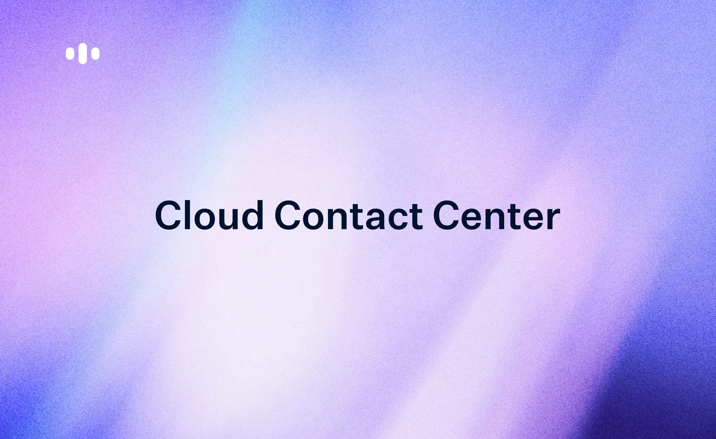 Cloud Contact Center Software: What It Is, How It Works, and How to Choose