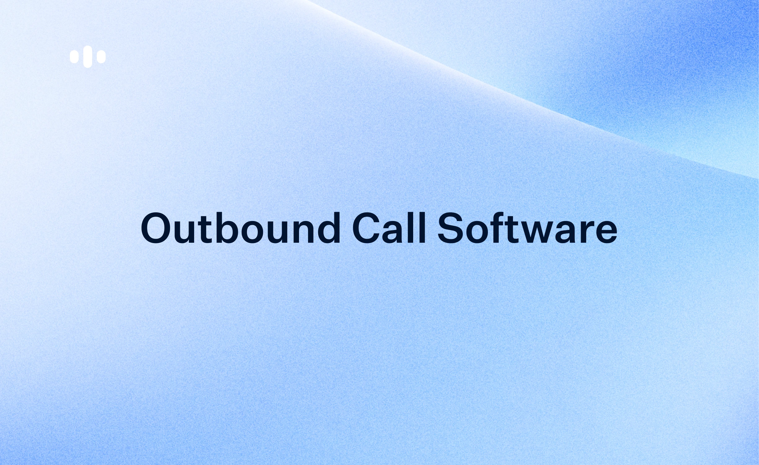 Outbound Call Center Software: Features, Dialers, and How to Choose
