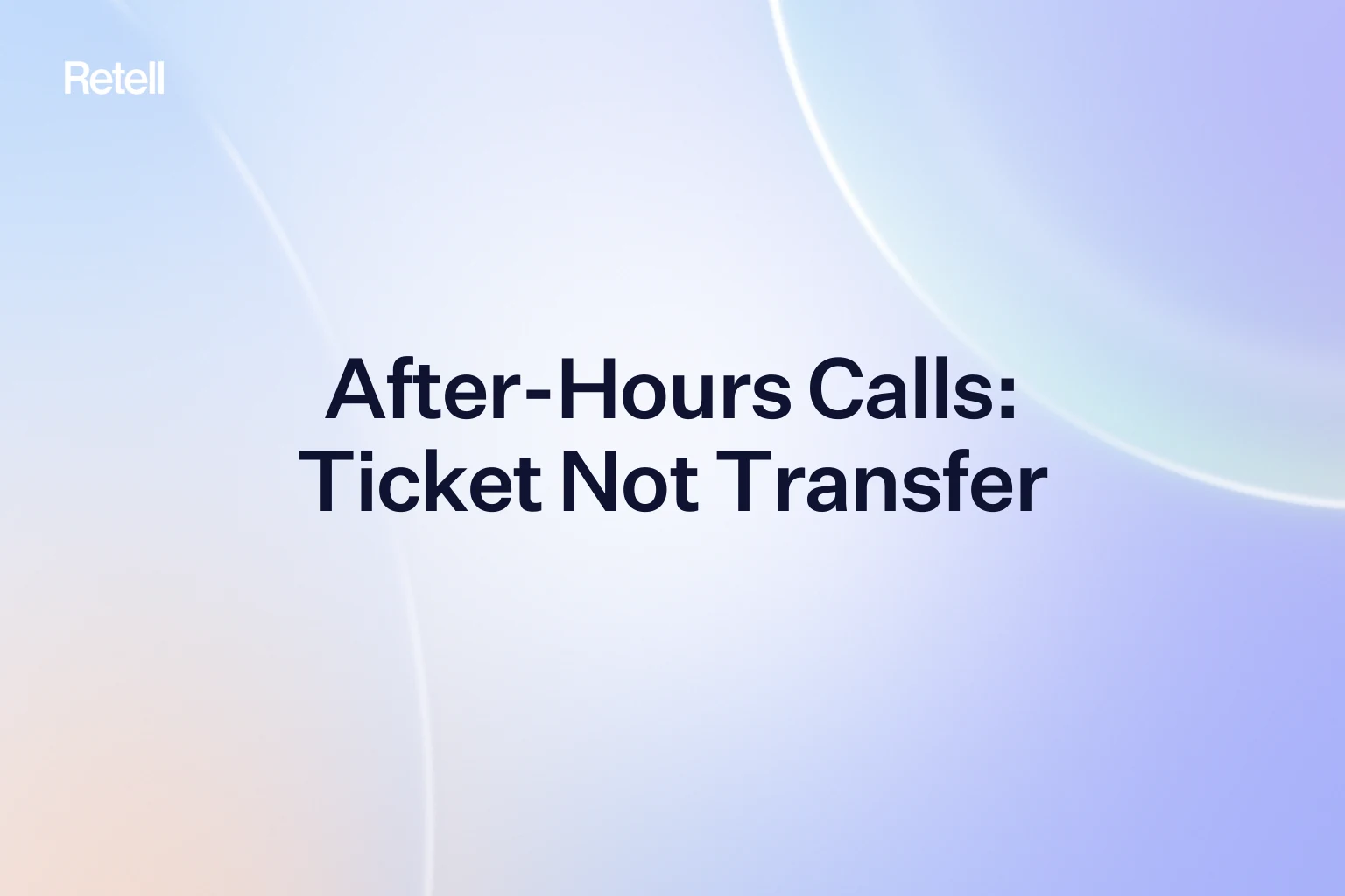 After-Hours Calls: Why Your Voice Agent Should Create a Ticket, Not Transfer