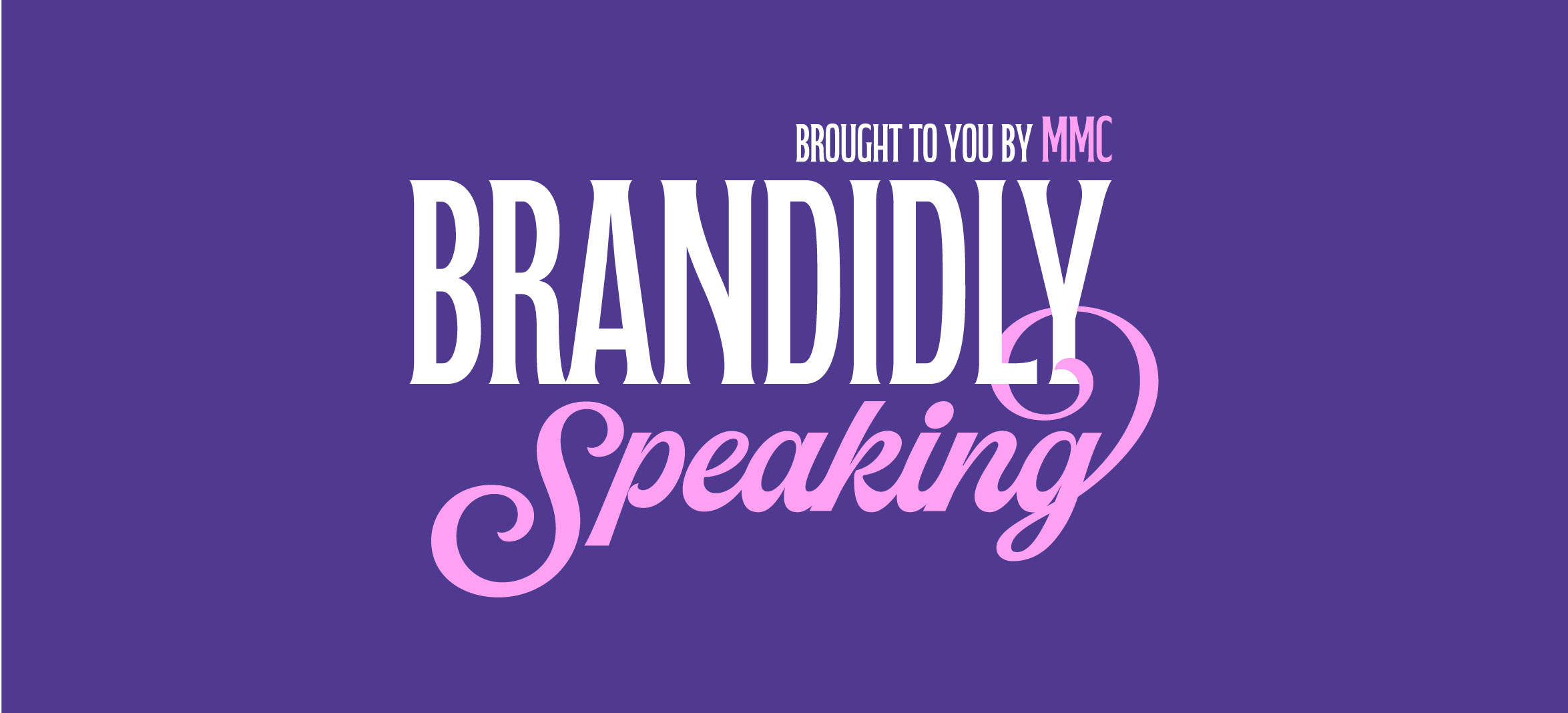 Introducing Brandidly Speaking: Where Modern Marketing Gets Real