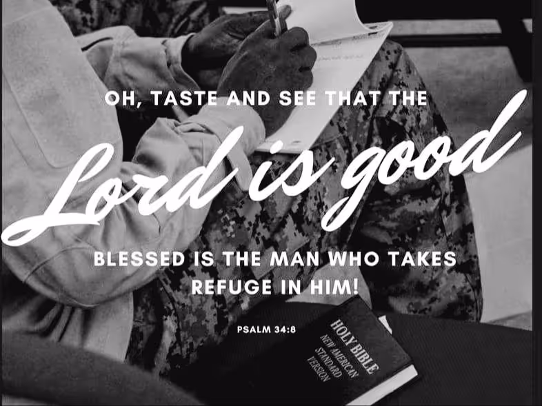 Oh, taste and see that the Lord is good. Blessed is the man who takes refuge in Him.