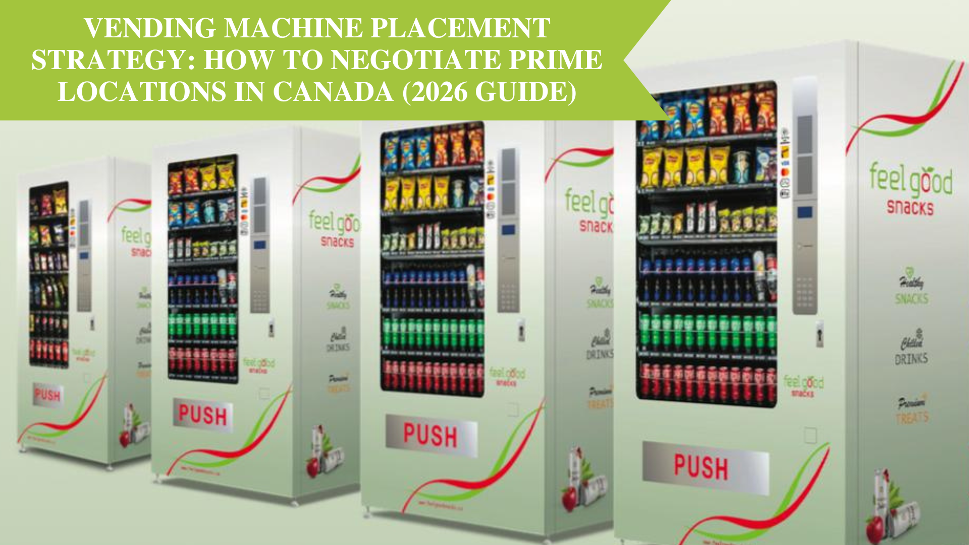 Vending Machine Placement Strategy: How to Negotiate Prime Locations in Canada (2026 Guide)