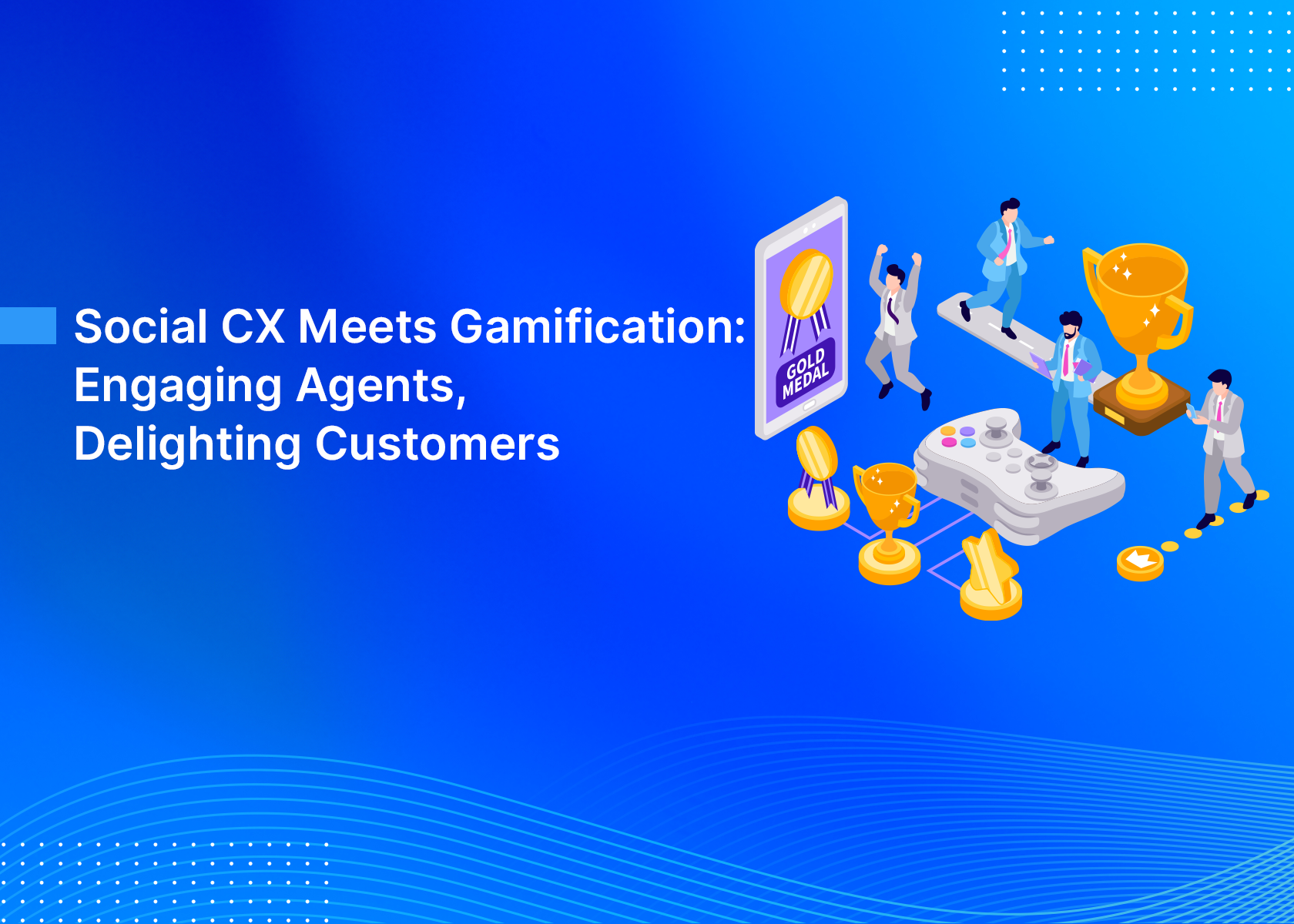 Social CX Meets Gamification: Engaging Agents, Delighting Customers