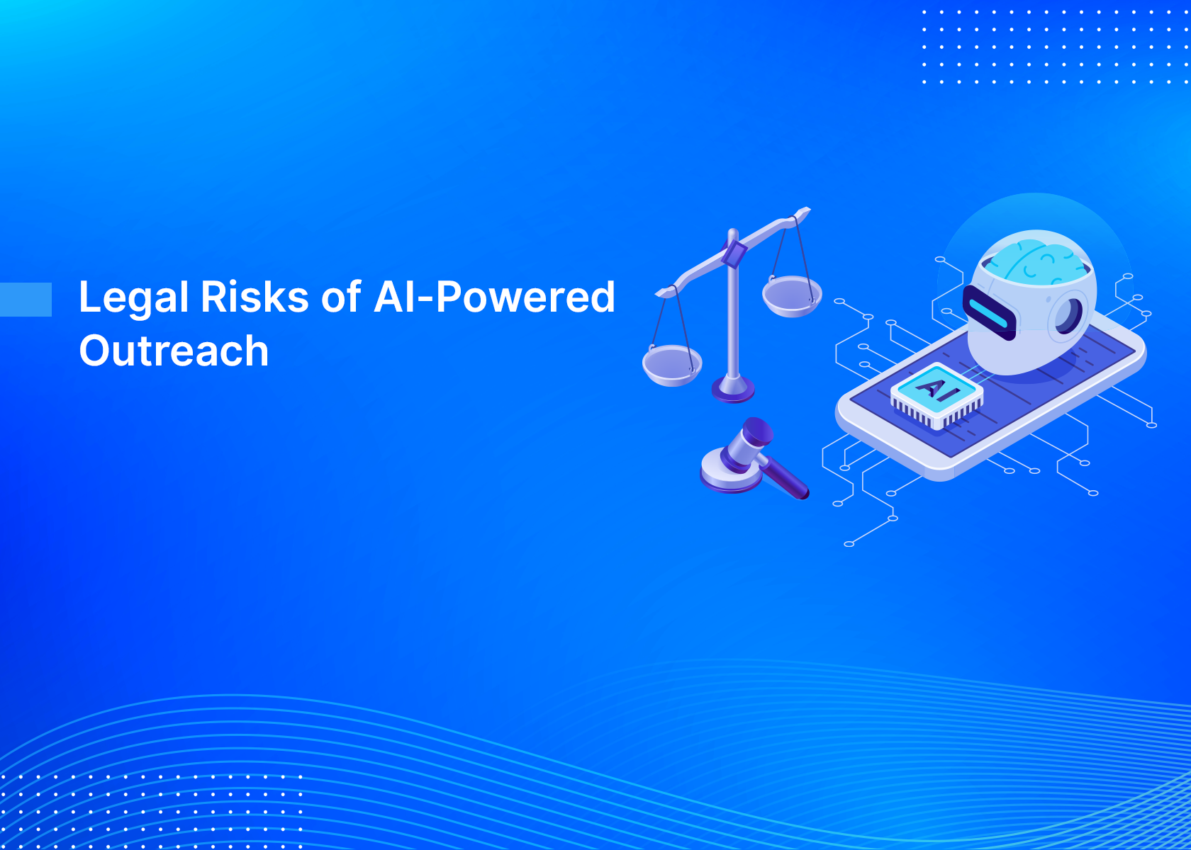 Legal Risks of AI-Powered Outreach