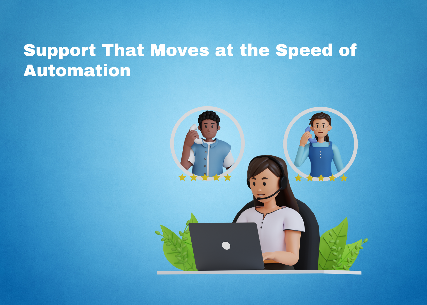 Support That Moves at the Speed of Automation