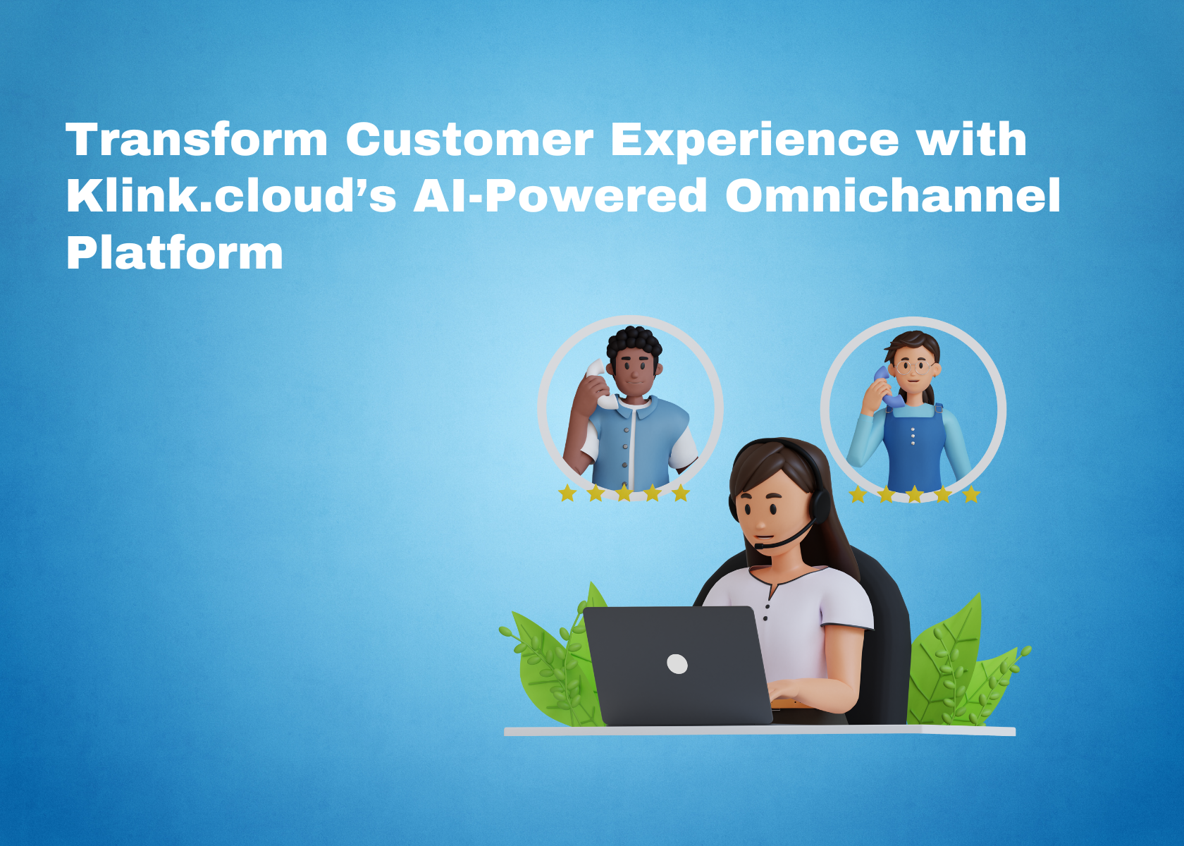 Transform Customer Experience with Klink.cloud’s AI-Powered Omnichannel Platform