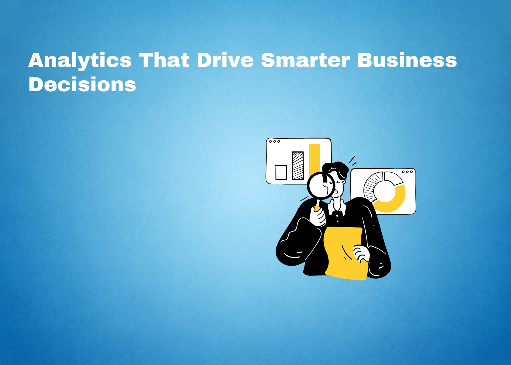 Analytics That Drive Smarter Business Decisions