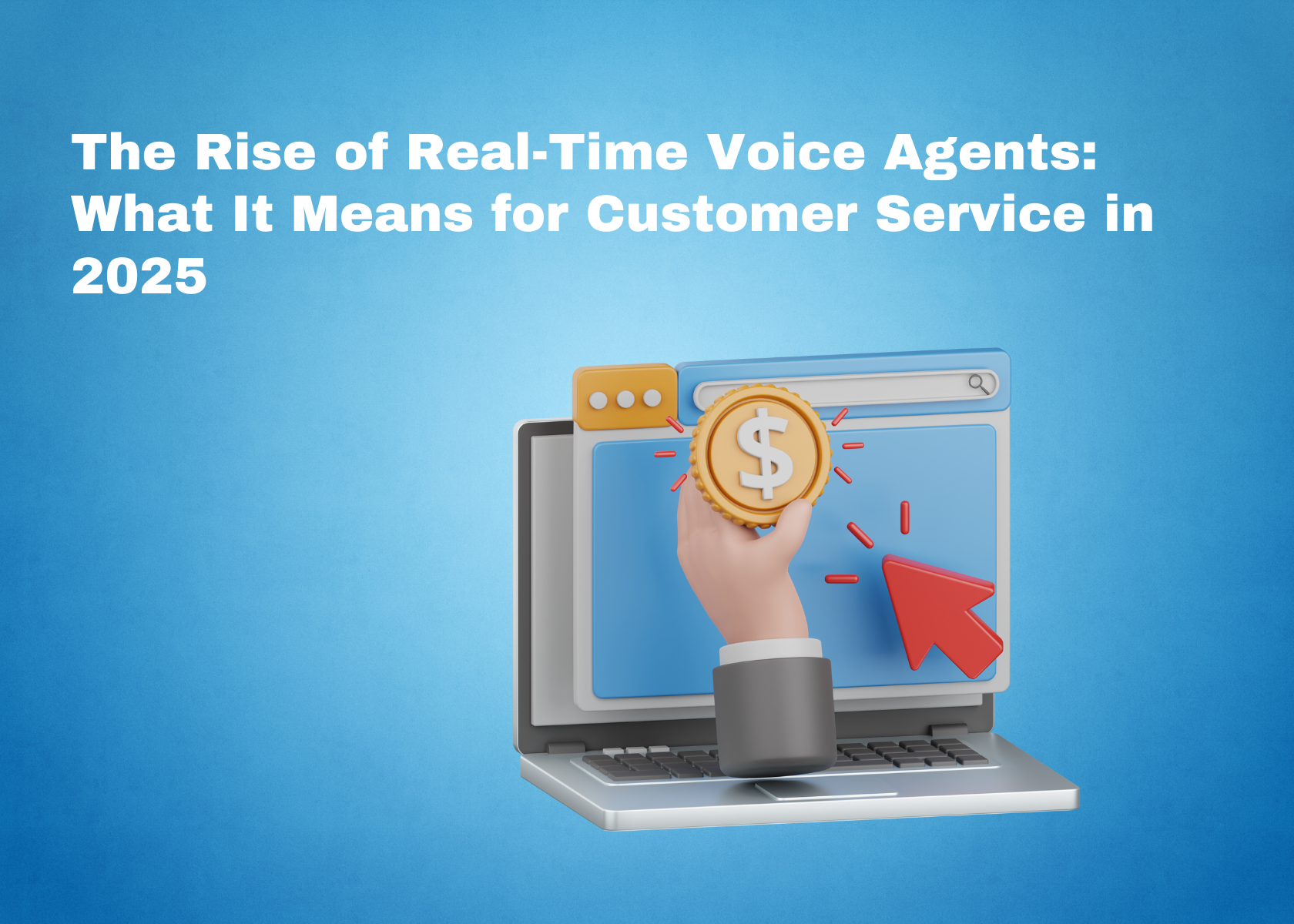 The Rise of Real-Time Voice Agents: What It Means for Customer Service in 2025