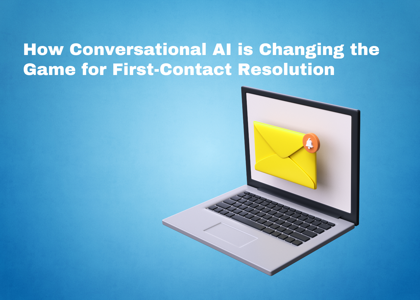How Conversational AI is Changing the Game for First-Contact Resolution