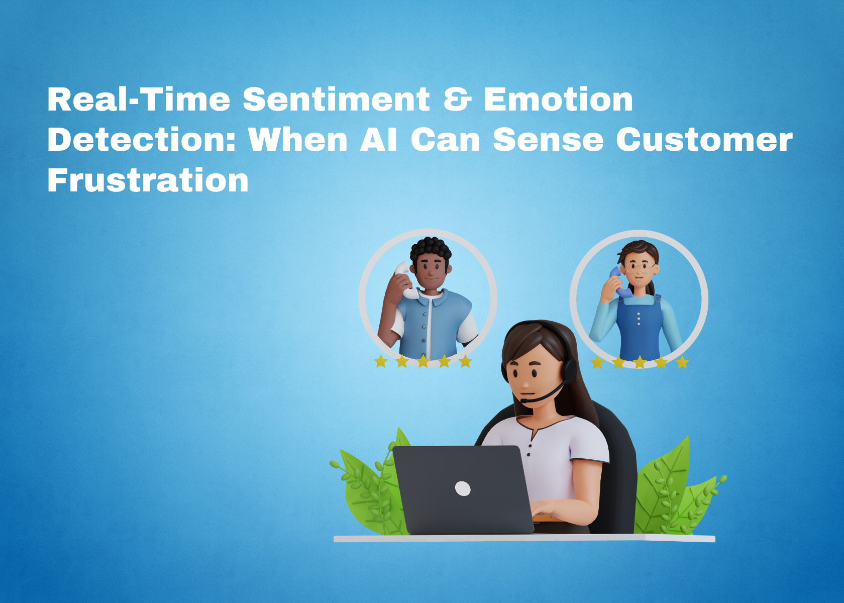 Real-Time Sentiment & Emotion Detection: When AI Can Sense Customer Frustration