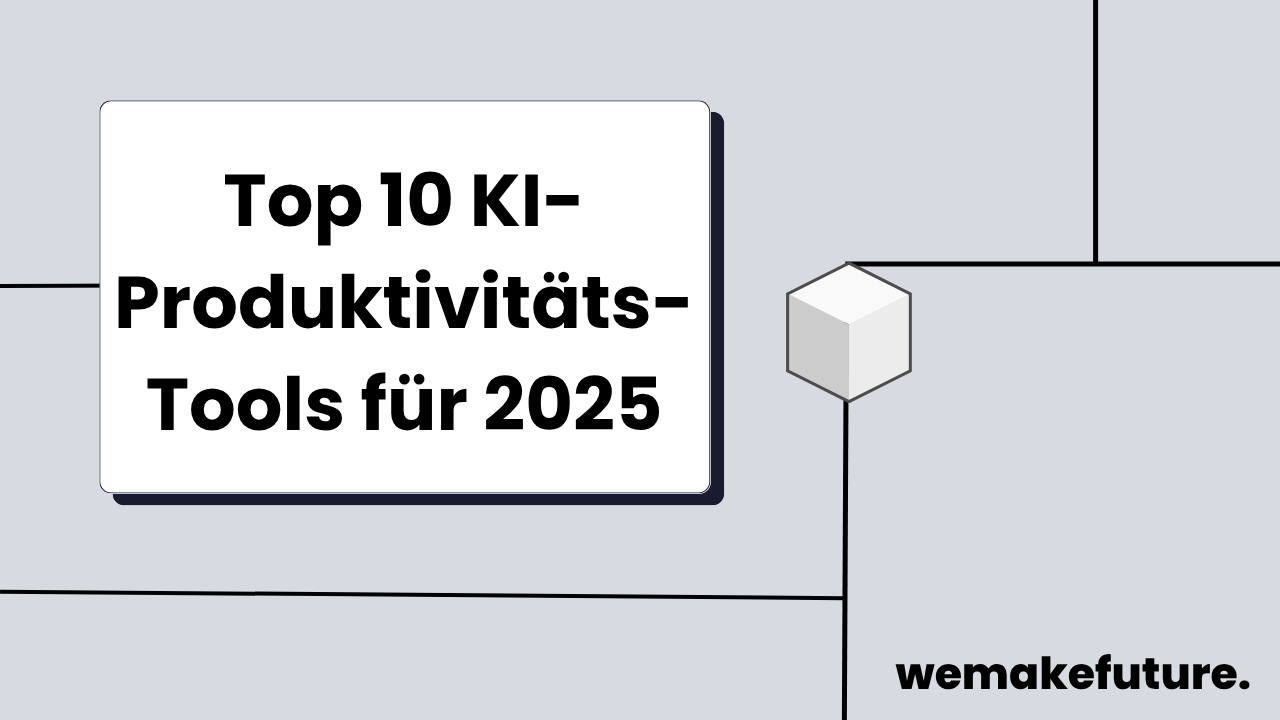 Die 10 wichtigsten KI-Produktivitäts-Tools für das Jahr 2025