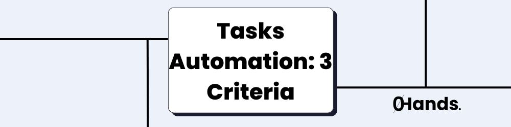 Task Automation: 3 Criteria