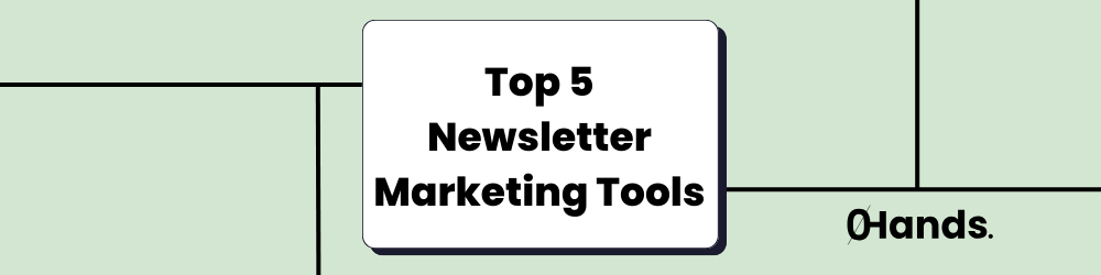 Top 5 Newsletter Marketing Tools