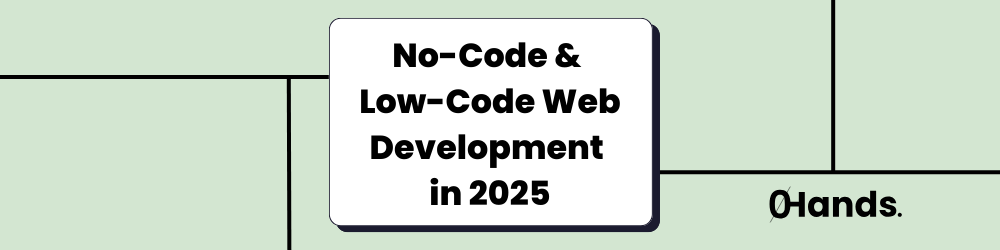Low-Code/No-Code Platforms for Web Development in 2025