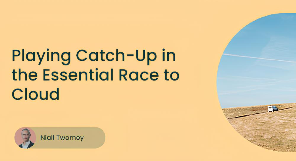 Text reading 'Playing Catch-Up in the Essential Race to Cloud' with a small circular photo of a person and a landscape image with a van on a dirt road in a dry field under a blue sky.