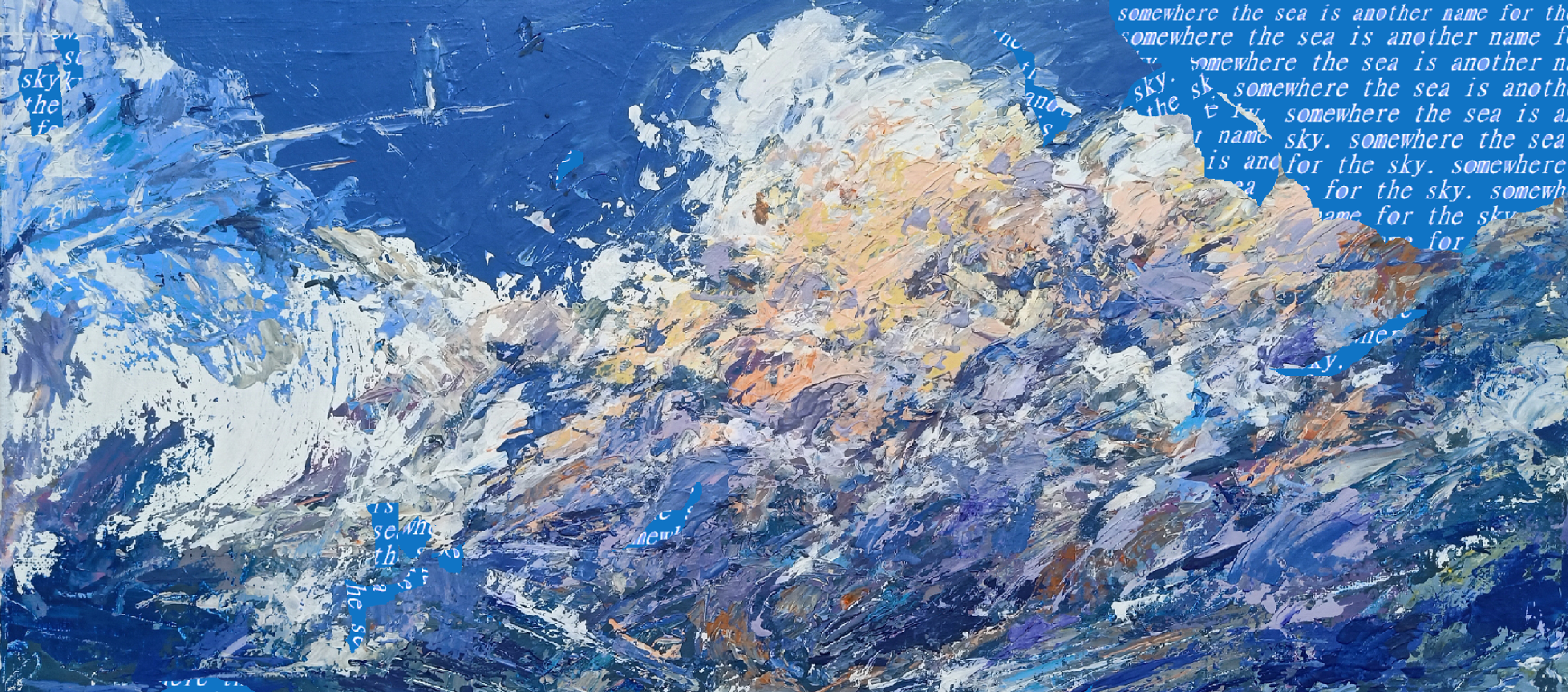 An impressionistic and abstract style painting of blue sky with a large cumulus cloud. It is quite vibrant in colour, with a blue and teal, contrasted with beige, orange, purple. The cloud blends in the shape of sea waves, with a tiny person standing amongst it. Words have been collaged onto a part of the sky in the top-right corner, repeatedly reading “somewhere the sea is another name for the sky”.