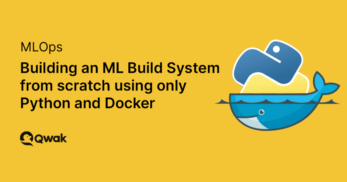 Building an ML Build System from scratch using only Python and Docker