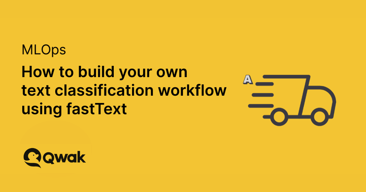 How to Build Your Own Text Classification Workflow Using fastText