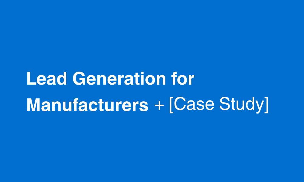 Lead Generation for Manufacturers 