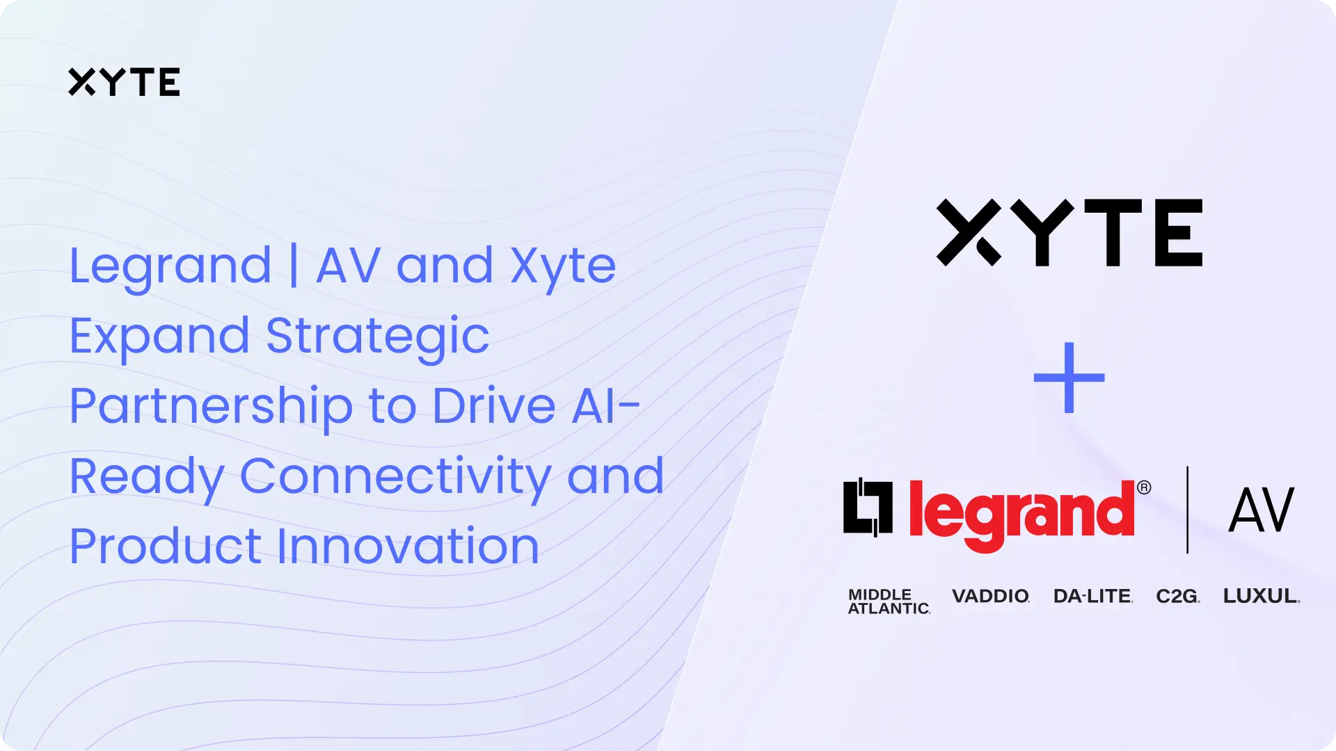 Legrand | AV and Xyte Expand Strategic Partnership to Drive AI-Ready Connectivity and Product Innovation  