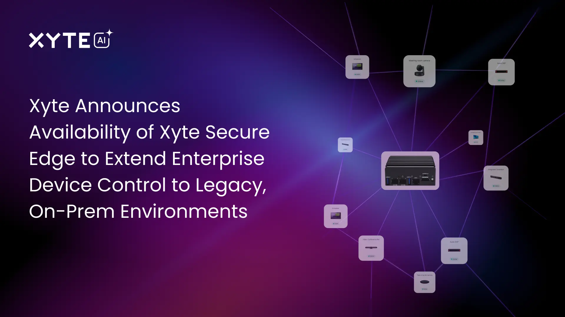 Xyte Announces Availability of Xyte Secure Edge to Extend Enterprise Device Control to Legacy, On-Prem Environments