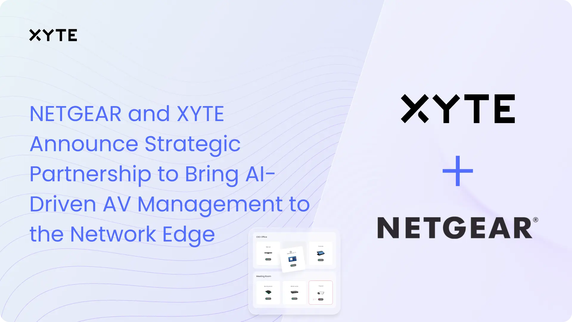 NETGEAR and Xyte Announce Strategic Partnership to Bring AI-Driven AV Management to the Network Edge